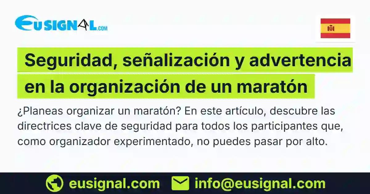 Seguridad, señalización y advertencia en la organización de un maratón EUSIGNAL España