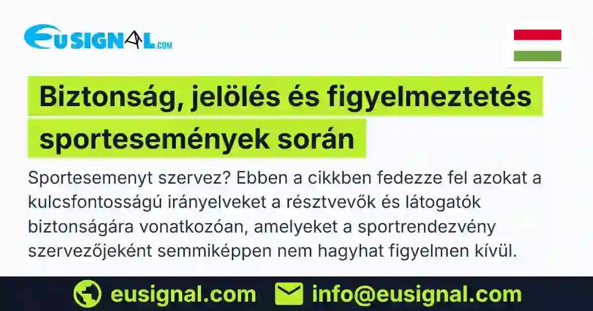 Biztonság, jelölés és figyelmeztetés sportesemények során EUSIGNAL Magyarország