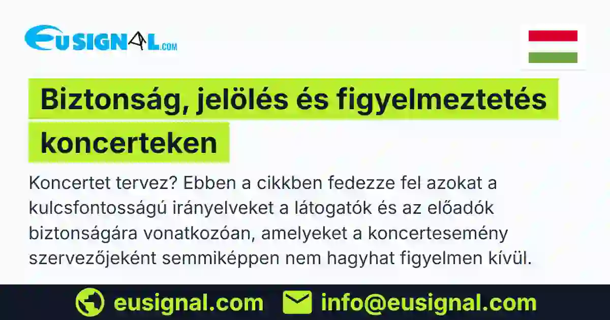 Biztonság, jelölés és figyelmeztetés koncerteken EUSIGNAL Magyarország