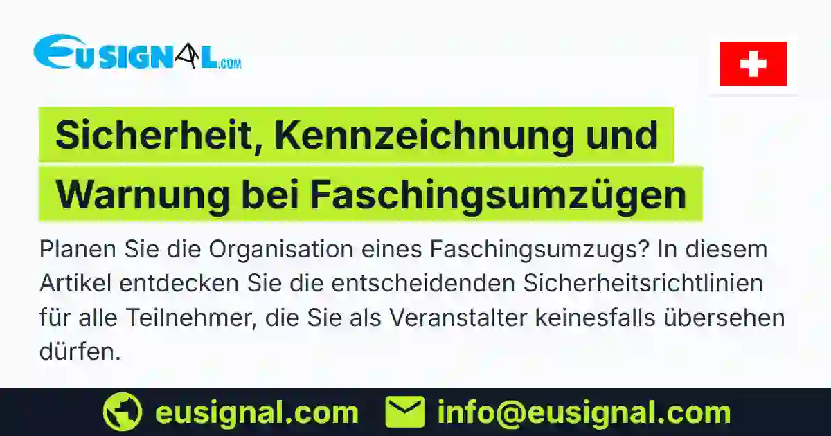 Sicherheit, Kennzeichnung und Warnung bei Faschingsumzügen EUSIGNAL Schweiz