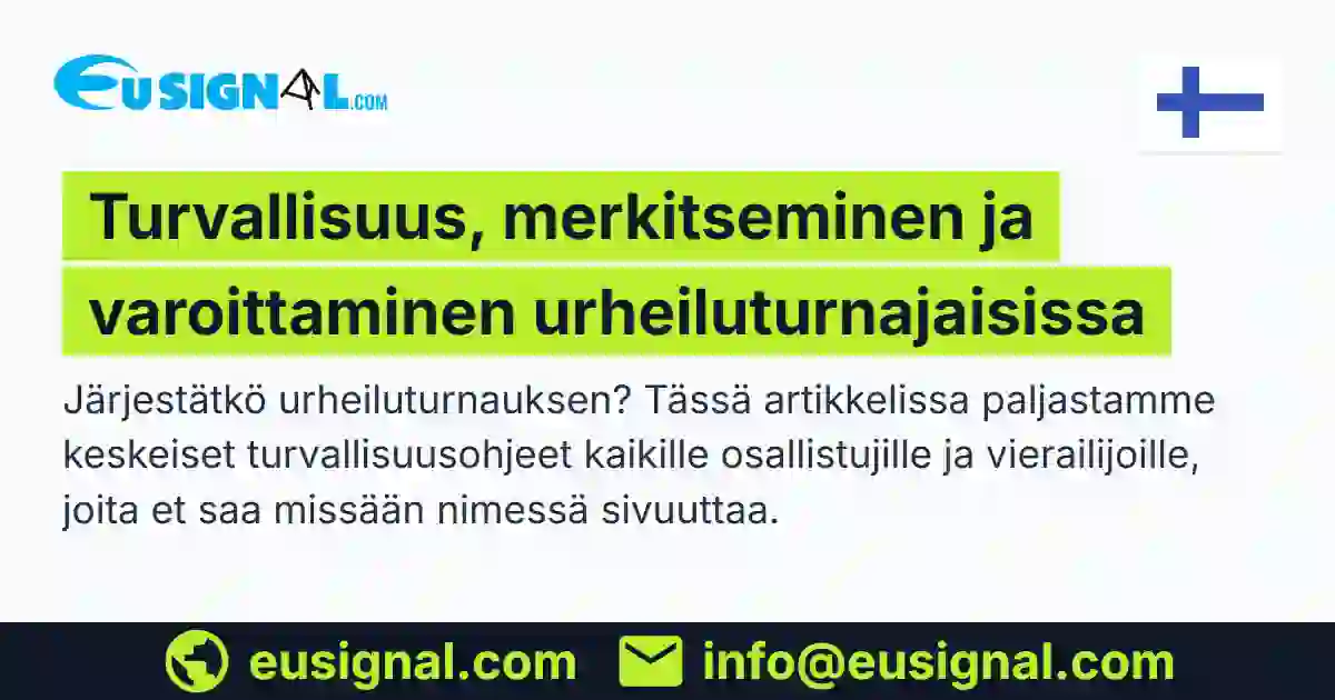 Turvallisuus, merkitseminen ja varoittaminen urheiluturnajaisissa EUSIGNAL Suomi