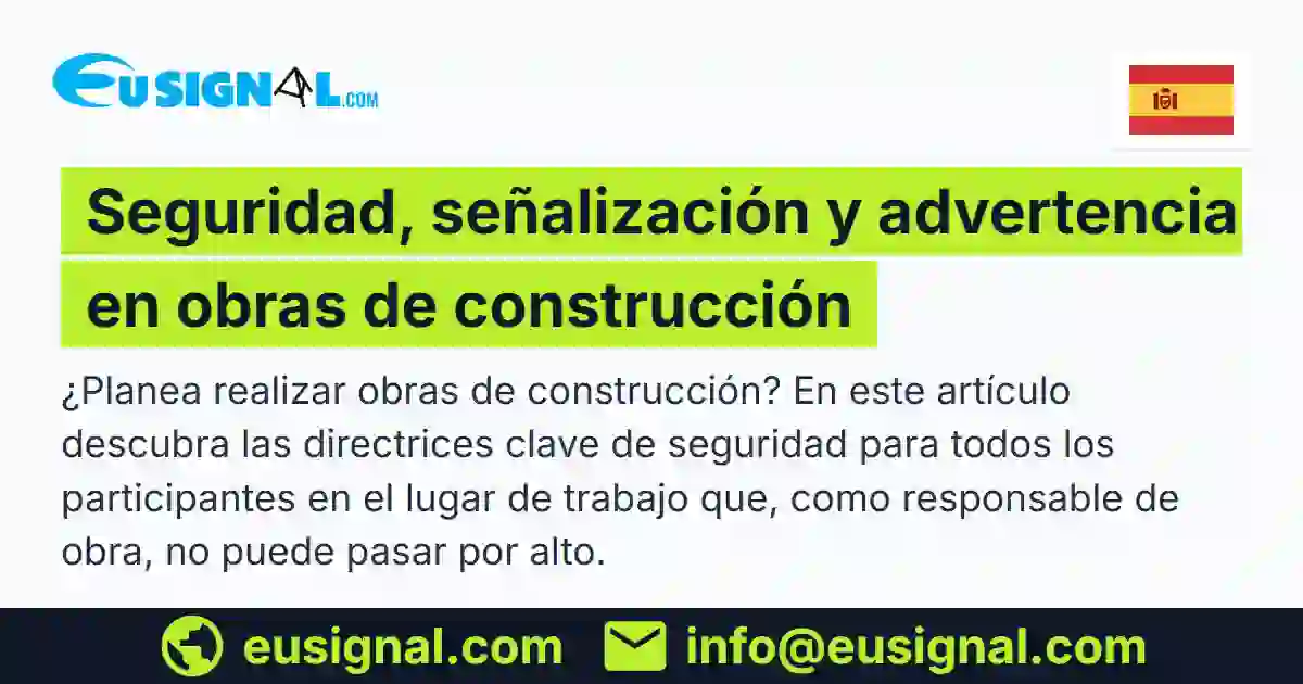 Seguridad, señalización y advertencia en obras de construcción EUSIGNAL España