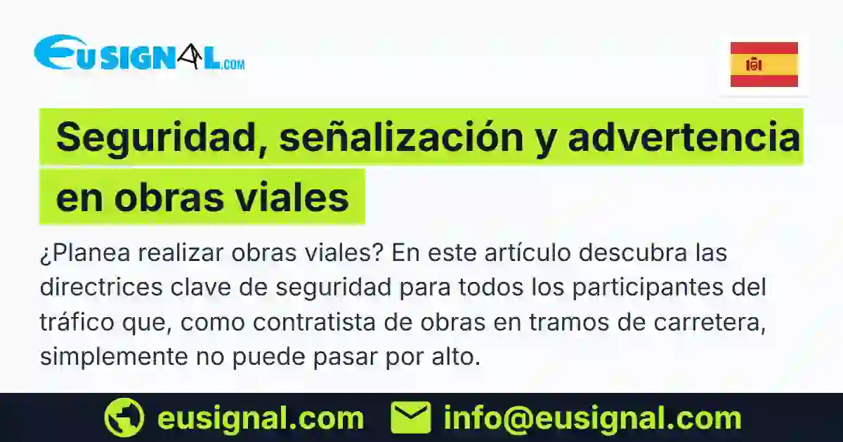 Seguridad, señalización y advertencia en obras viales EUSIGNAL España