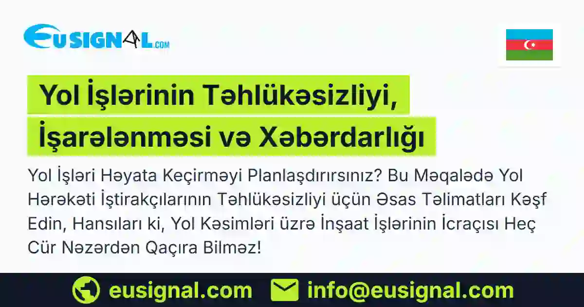 Yol İşlərinin Təhlükəsizliyi, İşarələnməsi və Xəbərdarlığı EUSIGNAL Azərbaycan