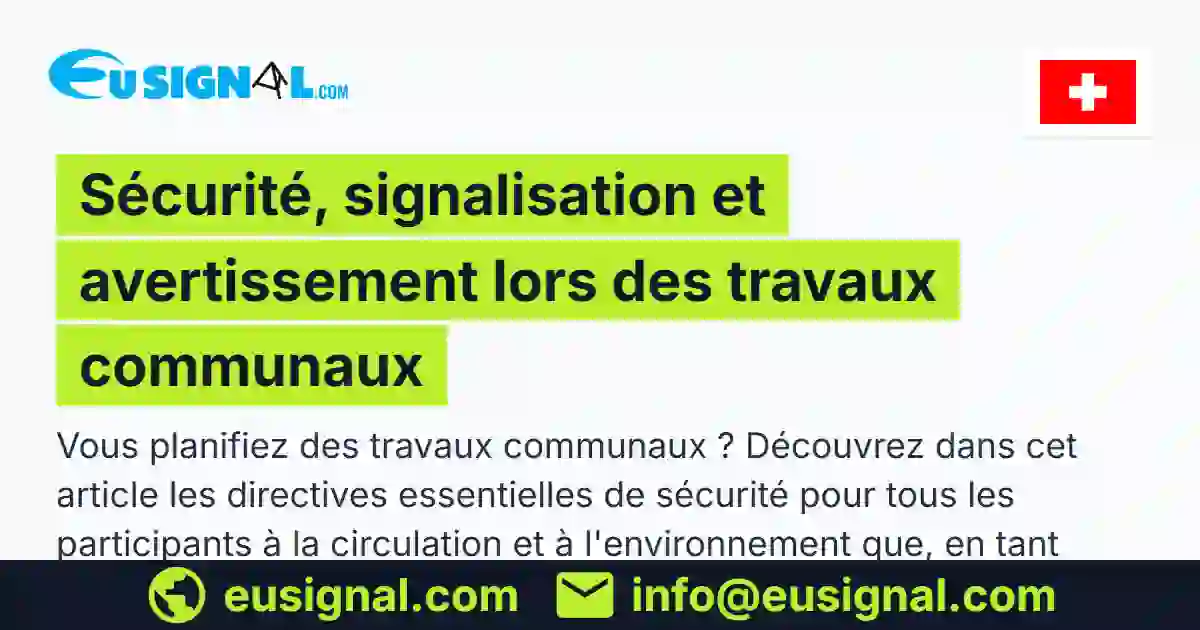 Sécurité, signalisation et avertissement lors des travaux communaux EUSIGNAL Suisse