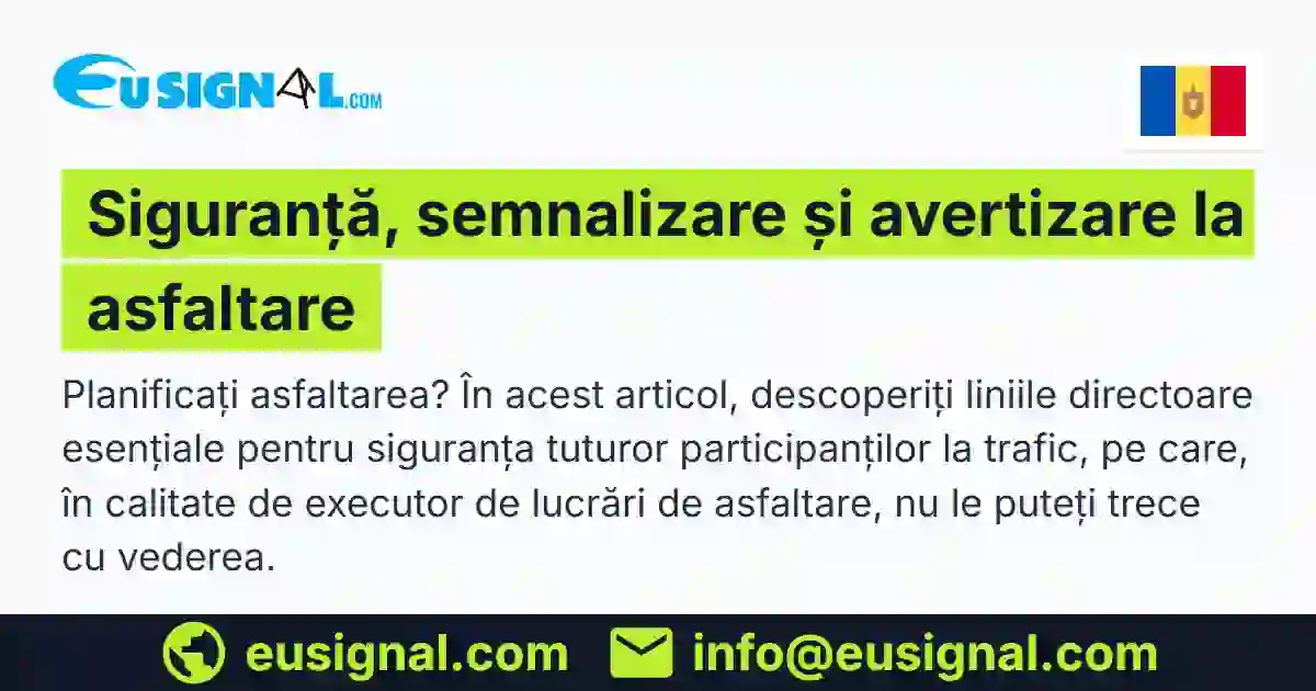 Siguranță, semnalizare și avertizare la asfaltare EUSIGNAL Moldova