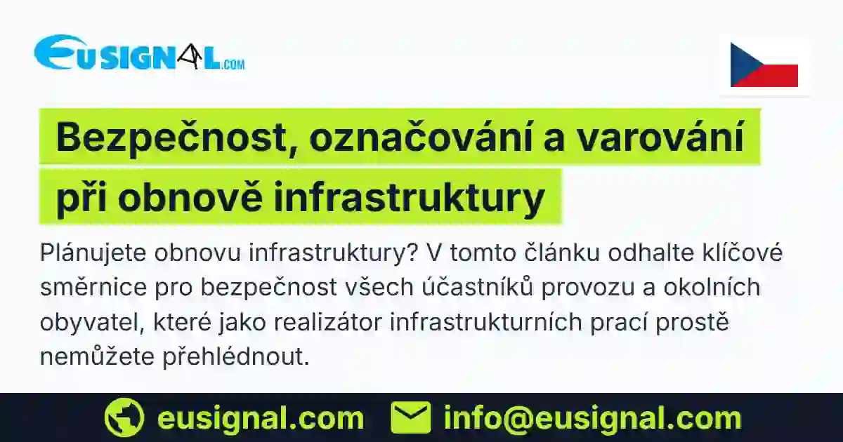 Bezpečnost, označování a varování při obnově infrastruktury EUSIGNAL Česko