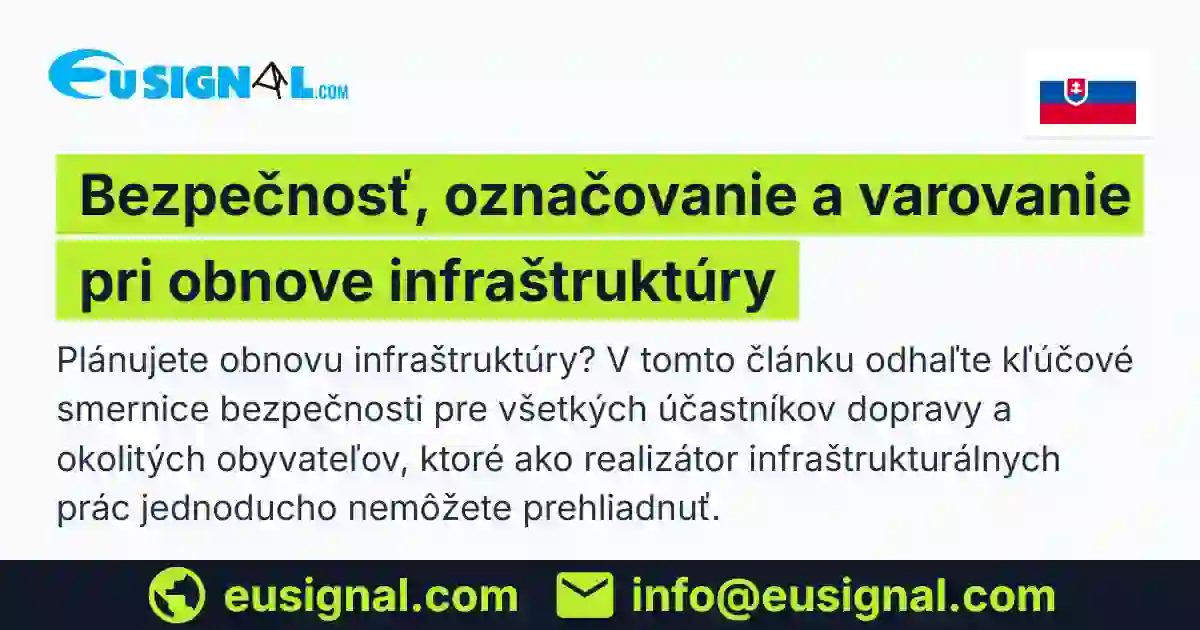 Bezpečnosť, označovanie a varovanie pri obnove infraštruktúry EUSIGNAL Slovensko