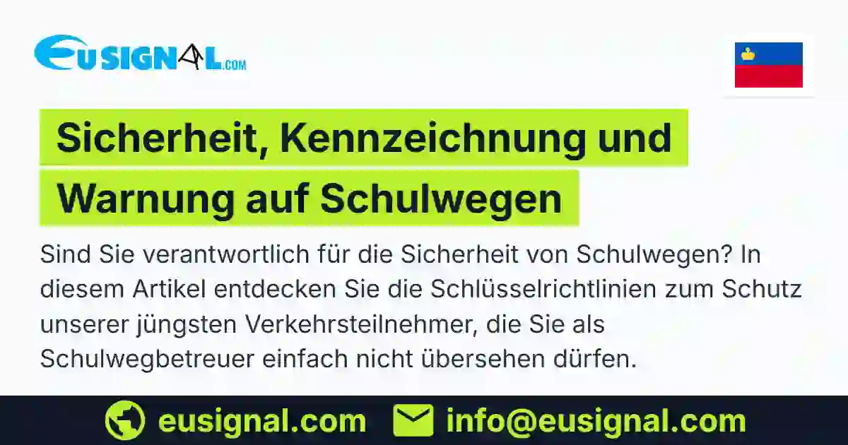 Sicherheit, Kennzeichnung und Warnung auf Schulwegen EUSIGNAL Liechtenstein