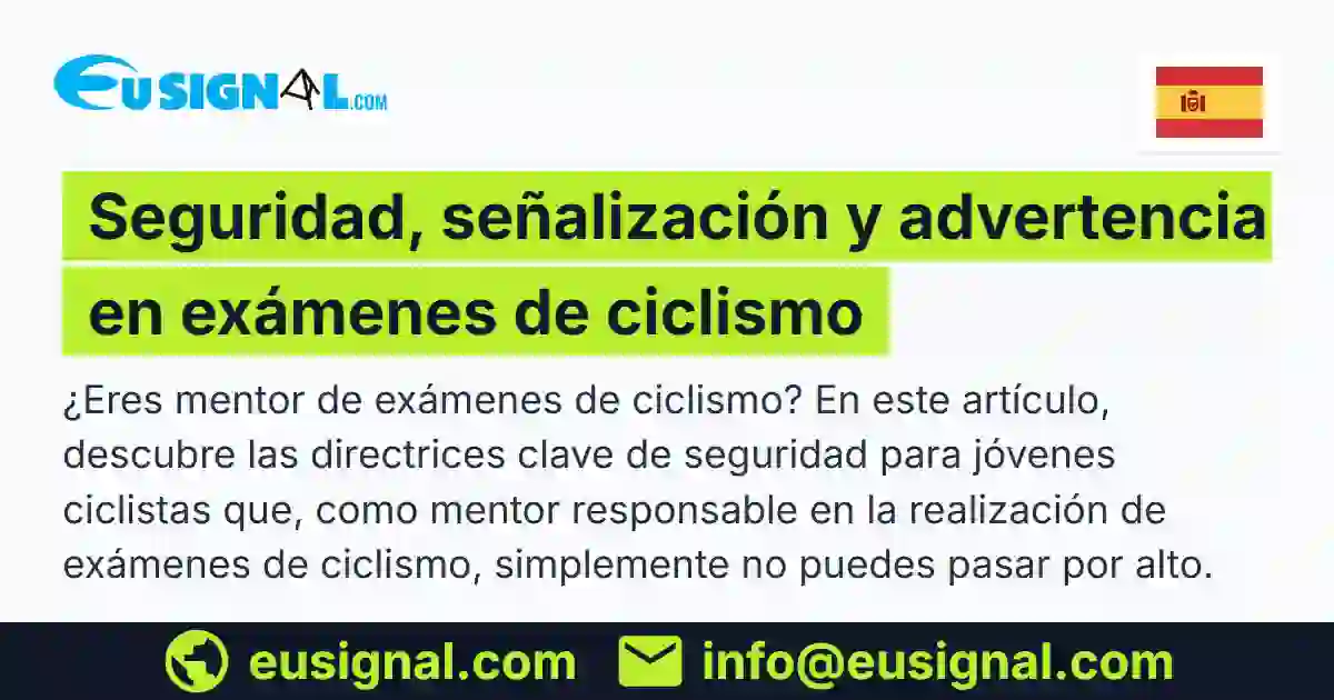 Seguridad, señalización y advertencia en exámenes de ciclismo EUSIGNAL España