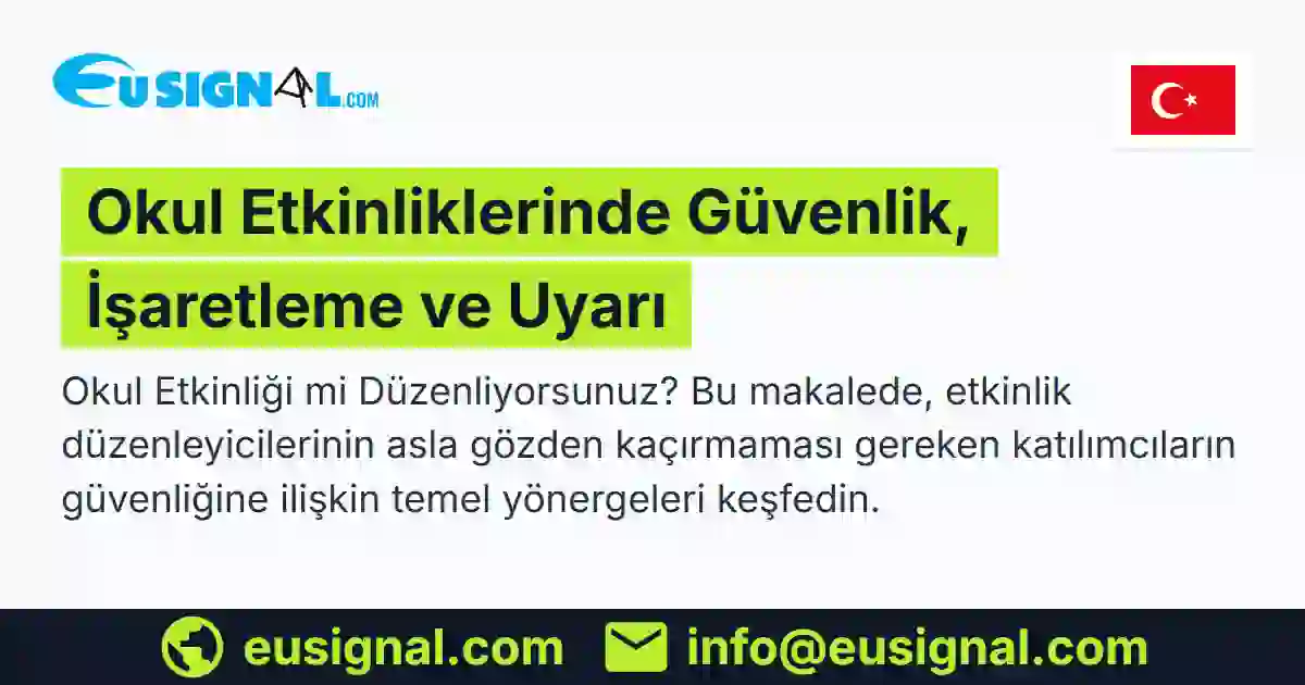 Okul Etkinliklerinde Güvenlik, İşaretleme ve Uyarı EUSIGNAL Türkiye
