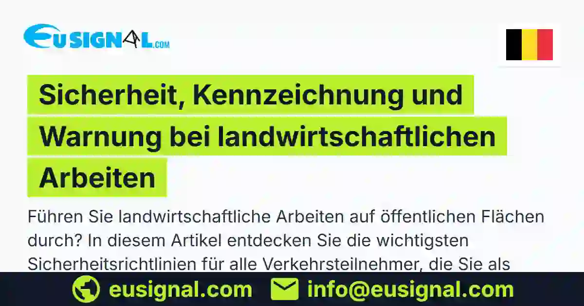 Sicherheit, Kennzeichnung und Warnung bei landwirtschaftlichen Arbeiten EUSIGNAL Belgien