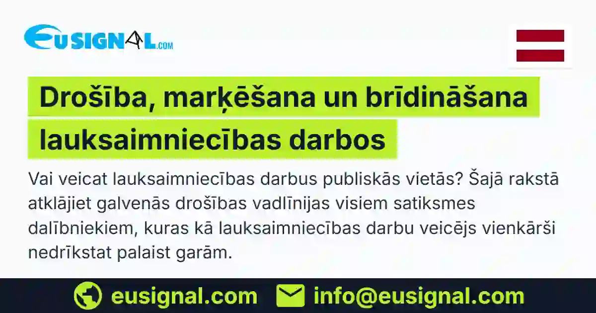 Drošība, marķēšana un brīdināšana lauksaimniecības darbos EUSIGNAL Latvija