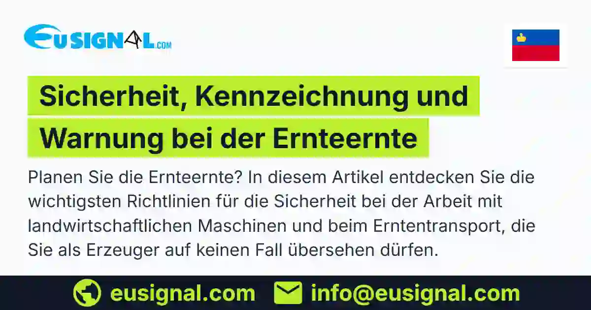 Sicherheit, Kennzeichnung und Warnung bei der Ernteernte EUSIGNAL Liechtenstein
