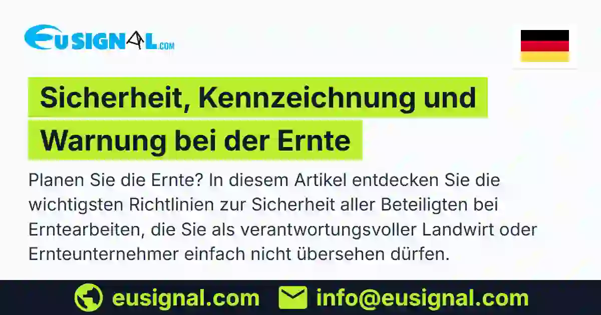 Sicherheit, Kennzeichnung und Warnung bei der Ernte EUSIGNAL Deutschland
