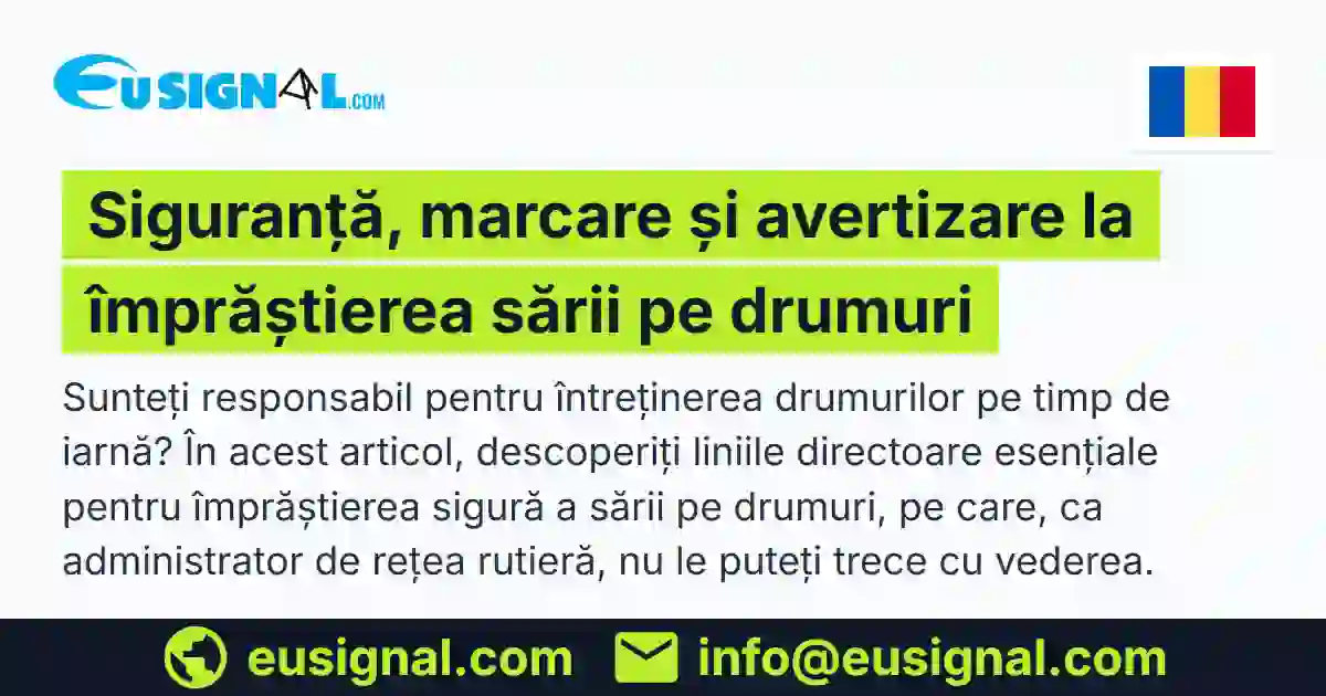 Siguranță, marcare și avertizare la împrăștierea sării pe drumuri EUSIGNAL România