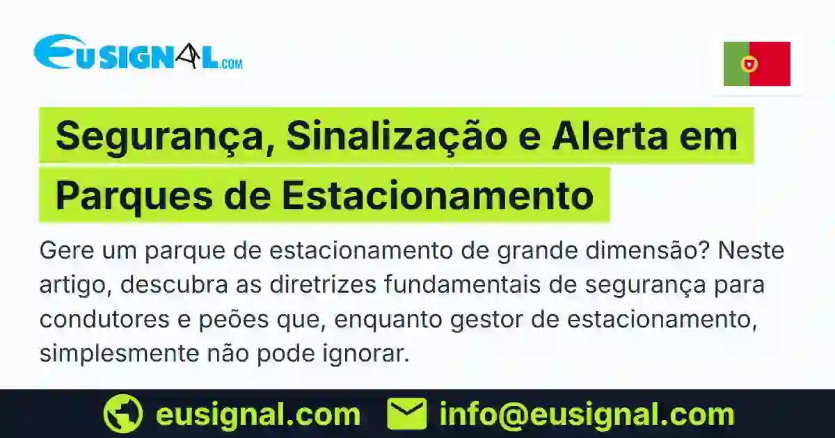 Segurança, Sinalização e Alerta em Parques de Estacionamento EUSIGNAL Portugal