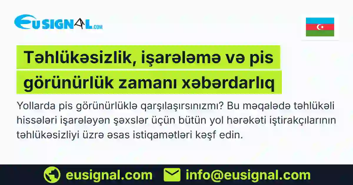 Təhlükəsizlik, işarələmə və pis görünürlük zamanı xəbərdarlıq EUSIGNAL Azərbaycan
