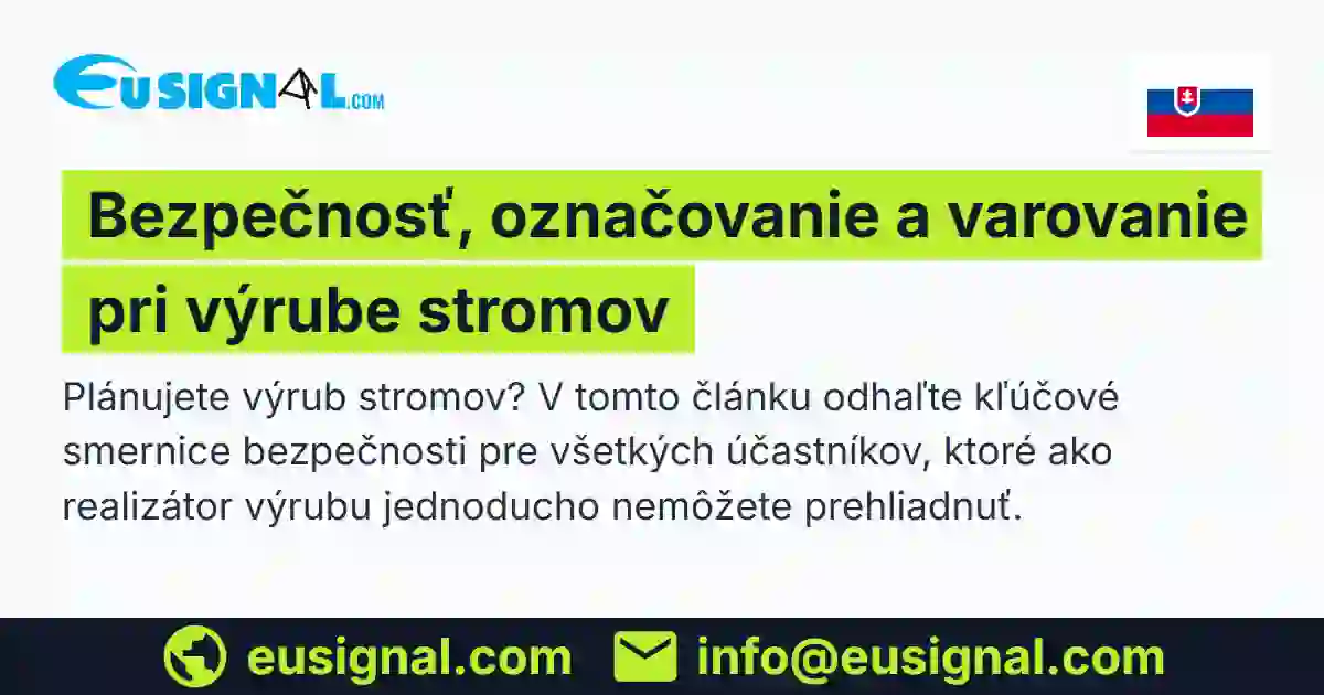 Bezpečnosť, označovanie a varovanie pri výrube stromov EUSIGNAL Slovensko
