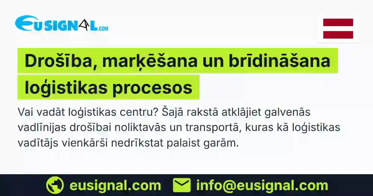 Drošība, marķēšana un brīdināšana loģistikas procesos EUSIGNAL Latvija