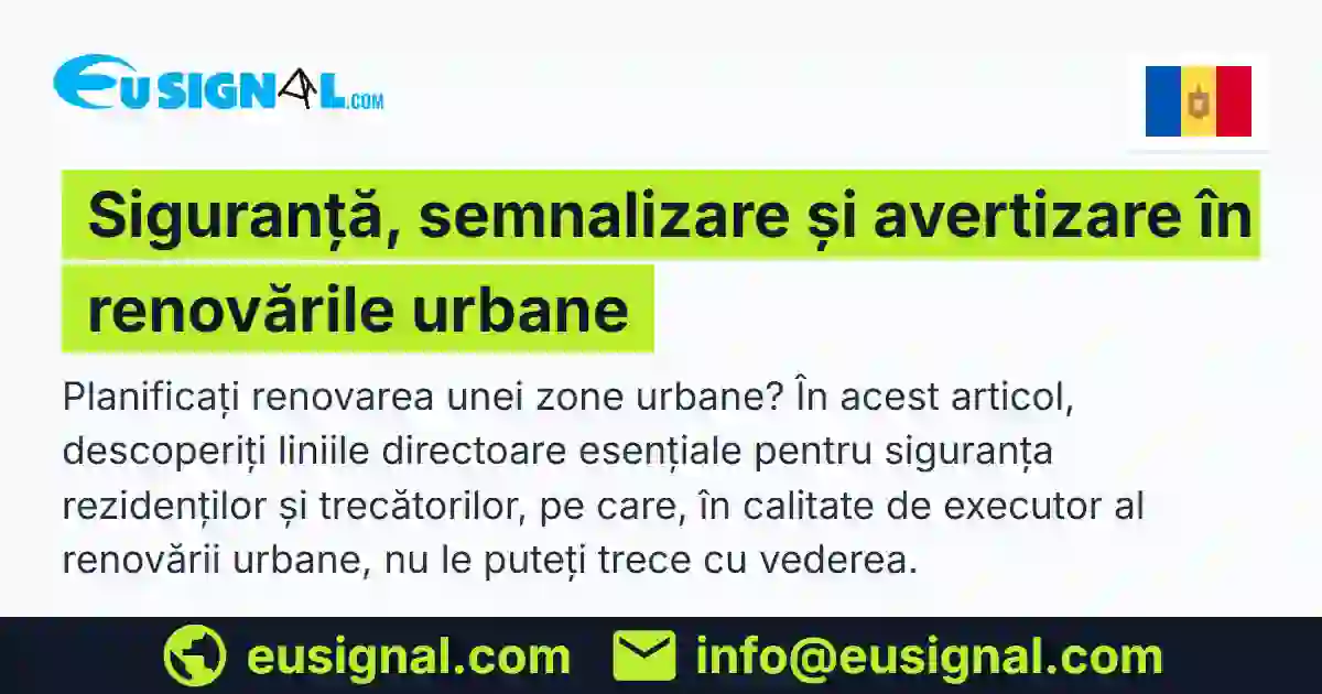 Siguranță, semnalizare și avertizare în renovările urbane EUSIGNAL Moldova